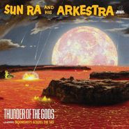 Sun Ra And His Arkestra, Thunder Of The Gods [Lightning Yellow Vinyl] (LP)