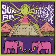 Sun Ra, Pink Elephants On Parade [Record Store Day Pink Vinyl] (LP)
