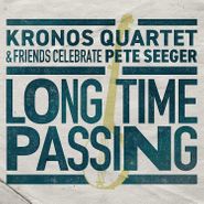 Kronos Quartet, Long Time Passing: Kronos Quartet & Friends Celebrate Pete Seeger (LP)