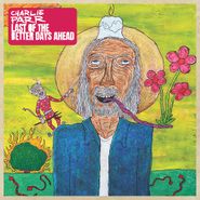 Charlie Parr, Last Of The Better Days Ahead [Canary Yellow & Magenta Vinyl] (LP)