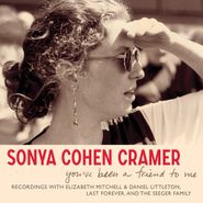 Sonya Cohen Cramer, You've Been A Friend To Me (CD)