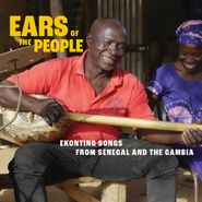 Various Artists, Ears Of The People: Ekonting Songs From Senegal & The Gambia (CD)