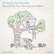 Mr. Greg, Mr. Greg & Cass McCombs Sing & Play New Folk Songs For Children (CD)