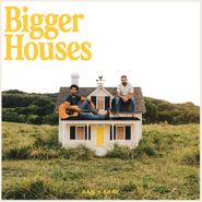 Dan + Shay, Bigger Houses (LP)