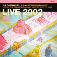 The Flaming Lips, Yoshimi Battles The Pink Robots: Live At The Paradise Lounge, Boston Oct. 27, 2002 [Black Friday Pink Vinyl] (LP)