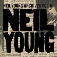 Neil Young, Neil Young Archives Vol. III [Box Set] (CD)