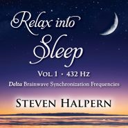 Steven Halpern, Relax Into Sleep Vol. 1: 432 Hz (CD)
