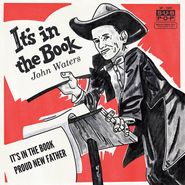 John Waters, It's In The Book /  Proud New Father [Gold Vinyl] (7")
