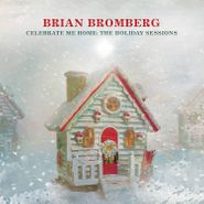 Brian Bromberg, Celebrate Me Home: The Holiday Sessions (CD)