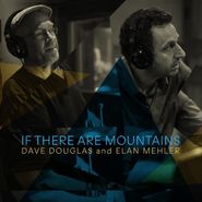 Dave Douglas, If There Are Mountains (CD)