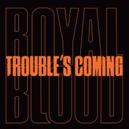 Royal Blood, Trouble's Coming (7")