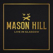 Mason Hill, Live In Glasgow (CD)