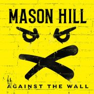 Mason Hill, Against The Wall (CD)