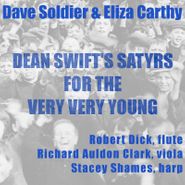 Dave Soldier, Dean Swift's Satyrs For The Very Very Young (CD)