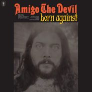 Amigo The Devil, Born Against (LP)