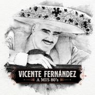 Vicente Fernández, A Mis 80's [180 Gram Vinyl] (LP)