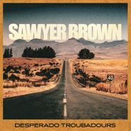 Sawyer Brown, Desperado Troubadours (CD)