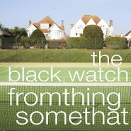 The Black Watch, Fromthing Somethat (CD)