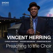 Vincent Herring, Preaching To The Choir (CD)