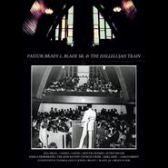 Pastor Brady L. Blade Sr. & The Hallelujah Train, Pastor Brady L. Blade Sr. & The Hallelujah Train [Deluxe Edition] (CD)