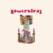 Bowerbirds, becalmyounglovers (LP)