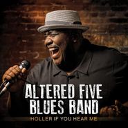 Altered Five Blues Band, Holler If You Hear Me (CD)