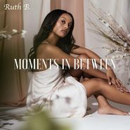 Ruth B., Moments In Between (CD)