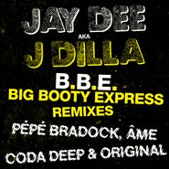 J Dilla, B.B.E. [Big Booty Express Remixes] (12")