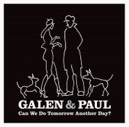 Galen & Paul, Can We Do Tomorrow Another Day? (LP)