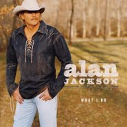 Alan Jackson, What I Do (LP)