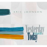 Eric Johnson, Yesterday Meets Today (LP)