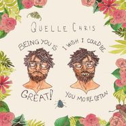 Quelle Chris, Being You Is Great, I Wish I Could Be You More Often [Multi Color Splatter Vinyl] (LP)