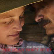 Viggo Mortensen, The Dead Don't Hurt [OST] (CD)