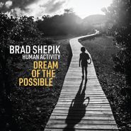 Brad Shepik, Human Activity: Dream Of The Possible (CD)