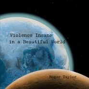 Roger Taylor, Violence Insane In A Beautiful World (LP)