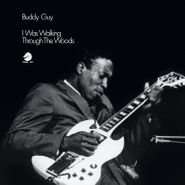 Buddy Guy, I Was Walking Through The Woods [180 Gram Vinyl] (LP)