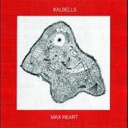 Kalbells, Max Heart [Red Vinyl] (LP)