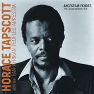 Horace Tapscott & Pan Afrikan Peoples Arkestra, Ancestral Echoes: The Covina Sessions, 1976 (CD)