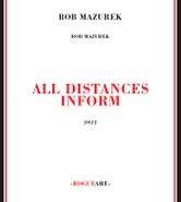 Rob Mazurek, All Distances Inform (CD)
