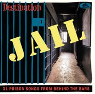 Various Artists, Destination Jail: 31 Prison Songs From Behind The Bars (CD)