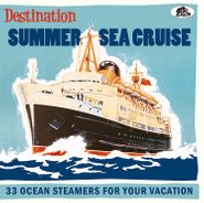 Various Artists, Destination Summer Sea Cruise: 33 Ocean Steamers For Your Vacation (CD)