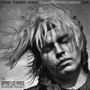 Jeffrey Lee Pierce, The Task Has Overwhelmed Us (LP)