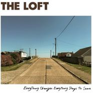 The Loft, Everything Changes Everything Stays The Same (LP)