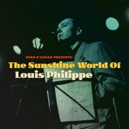 Louis Philippe, Sean O'Hagan Presents: The Sunshine World Of Louis Philippe (CD)