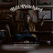 Bill Pritchard, Sings Poems By Patrick Woodcock (CD)