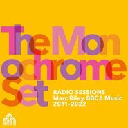 The Monochrome Set, Radio Sessions: Marc Riley BBC 6 Music 2011-2022 (LP)