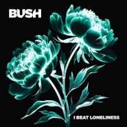 Bush, I Beat Loneliness (CD)