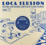 Various Artists, Loca Ilusión: Exciting Latin Sounds Compiled By Gladys Palmera (LP)