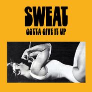 Sweat, Gotta Give It Up (LP)
