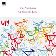 The Pearlfishers, Up With The Larks (LP)